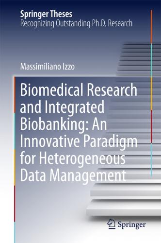 Izzo, Biomedical Research and Integrated Biobanking: An Innovative Paradigm for Heterogeneous Data Management (Springer Theses)